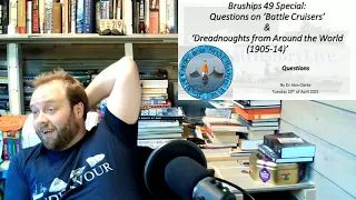 Bruships 49 Special: 'Questions on ‘Battle Cruisers’ & ‘Dreadnoughts from Around the World (1905-14)