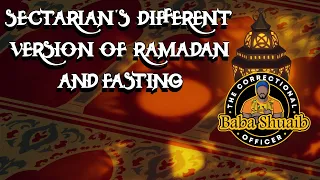 SECTARIAN'S DIFFERENT VERSION OF RAMADAN AND FASTING