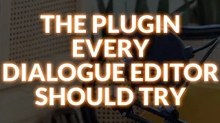 The Plugin Every Dialogue Editor Should Try