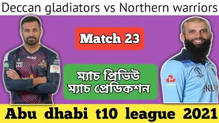 Abu dhabi t10 league 2021 | Northern warriors vs Deccan gladiators | match 23 | prediction |