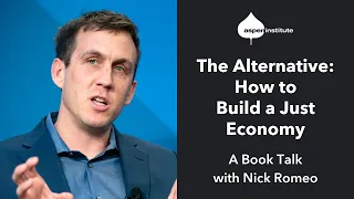 The Alternative: How to Build a Just Economy – A Book Talk with Nick Romeo