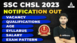 SSC CHSL Notification 2023 | Vacancy, Syllabus, Exam Pattern, Age, Salary | Full Details