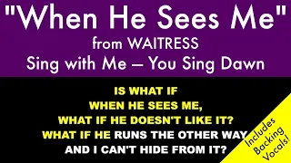 "When He Sees Me" from Waitress - Sing with Me: You Sing Dawn/Karaoke with Backing Vocals