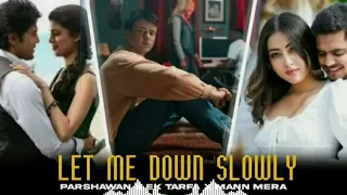 Let Me Down Slowly x Ek Tarfa x Parshawan x Mann Mera (Mashup)