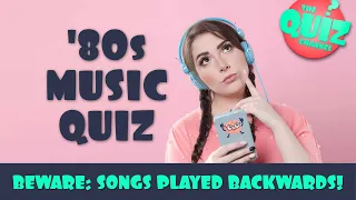 Can You Guess these 10 Songs from the 80s Played Backwards?
