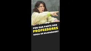 Por que parte dos professores ODEIA os bilionários? #Shorts