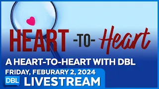 We’re Honoring American Heart Month With A Special “Heart to Heart” Episode - DBL | Feb. 2, 2024