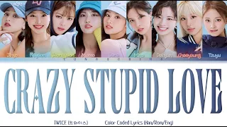 TWICE (트와이스) - CRAZY STUPID LOVE (Color Coded Lyrics Han/Rom/Eng)