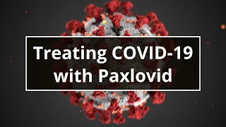 Treating COVID-19: What is Paxlovid?