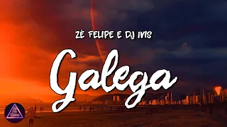 Zé Felipe e DJ Ivis - Galega (lyrics/letra)