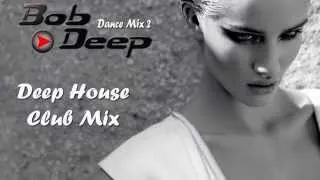 Deep House2 Dance Summer hits 2013 Bob Deep mix Beach Party Chania,Kos,Paros, Naxos,Malia,Mykonos