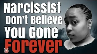 WHY DOES A NARCISSIST NOT BELIEVE THAT YOU ARE GONE FOREVER 🤔