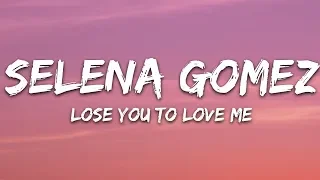 Selena Gomez - Lose You To Love Me (Lyrics)