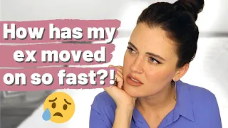 How has my ex moved on SO FAST?! Why has my ex gotten over our breakup faster than me?