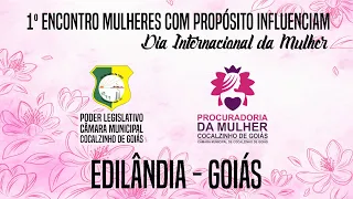 1º Encontro de Mulheres com Propósito Influencia. (Dia Internacional da Mulher em Edilândia-GO)