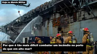 Por que é tão mais difícil combater um incêndio com o navio no porto do que em alto mar?