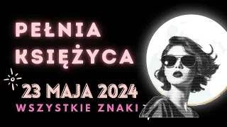 Pełnia księżyca w strzelcu 23 05 2024