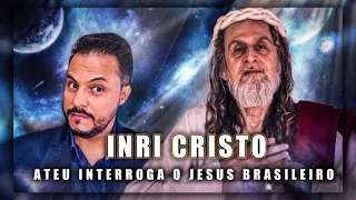 INRI: ATEU INTERROGA O JESUS BRASILEIRO