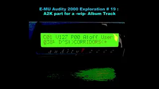 E-MU Audity 2000 Exploration # 19: Corridors (Uncanny A2K Part)