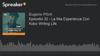 Episodio 32 - La Mia Esperienza Con Kobo Writing Life