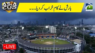 🔴 Asia Cup 2023 live | Rain update | PAK vs IND | Geo Super