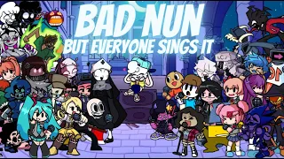 Bad Nun but Every Turn a Different Character Sings (FNF Bad Nun but Everyone Sings it)