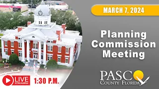 3.07.24 Pasco County Planning Commission Meeting