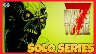 7 DAYS TO DIE  | ALPHA 19 SOLO SERIES EP 20 Some Serious Grinding Going ON