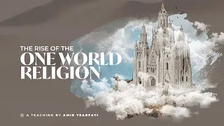 Amir Tsarfati: The Rise of the One World Religion