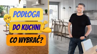 CO NA PODŁOGĘ DO KUCHNI? 🧑‍🍳 WADY I ZALETY MATERIAŁÓW