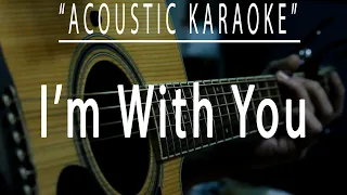 I'm with you - Avril Lavigne (Acoustic karaoke)