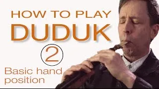 HOW TO PLAY DUDUK  2 : Basic Hand Position