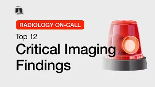 Top 12 Critical Imaging Findings | Radiology On-Call