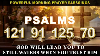 PRAYING POWERFUL MORNING PSALMS FOR CHRIST TO PROTECT YOUR HOME AND YOUR FAMILY