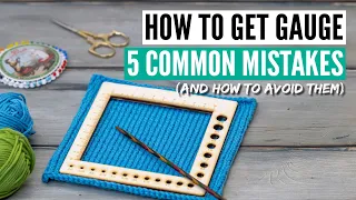 The secrets to getting gauge and knitting perfect swatches [5 common mistakes]
