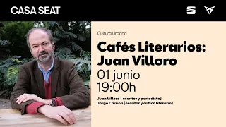 Cafés Literarios: Juan Villoro | CASA SEAT