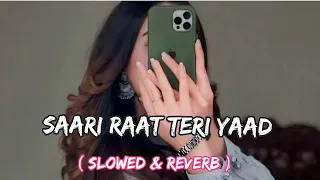 Saari Raat Teri Yaad Mujhe Aati Rahi 🥀 lofi songs 🥰 slowed song