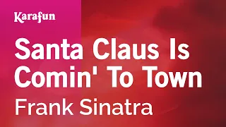 Santa Claus Is Comin' to Town - Frank Sinatra | Karaoke Version | KaraFun