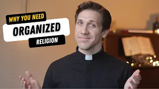 Why You Need ORGANIZED Religion