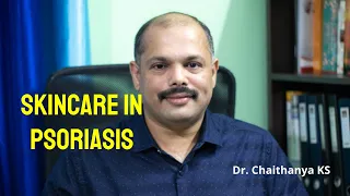 Daily skin care when you have psoriasis | Dr  Chaithanya K S