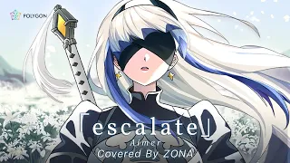 escalate - Aimer [ NieR:Automata Ver1.1a OP ] (cover) | ZONA 🐳