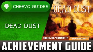 Dead Dust - Achievement / Trophy Guide (Xbox) **1000G IN 20 MINUTES W/ CHEATS**