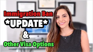 Immigration Ban UPDATE | Amendment, K-1, Canadians | Plus Change of Status and Other Visa Options