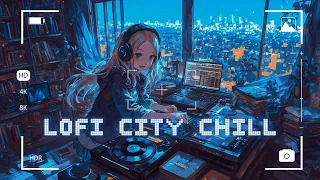 [Playlist] 🎧 4H Best Chillout Lofi Hiphop Mix 2024 || City Skyview Lofi 📀