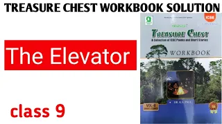 Class 9 Treasure chest short stories workbook solutions || The Elevator