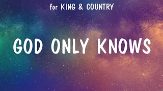 God Only Knows - for KING & COUNTRY (Lyrics) - Jesus I Need You, Even If, Shoulders