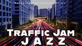 Traffic Jam Jazz | Relaxing Saxophone | Lounge Music