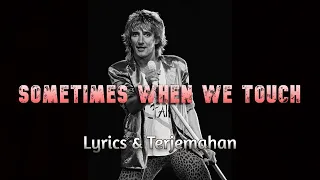 Rod Stewart - Sometimes When We Touch (Lirik Terjemahan)