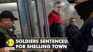 Kyiv accused Russia of atrocities against civilians, soldiers sentenced for shelling town | WION