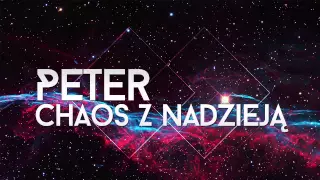 Peter - Chaos z Nadzieją (Prod. Steven) 2015